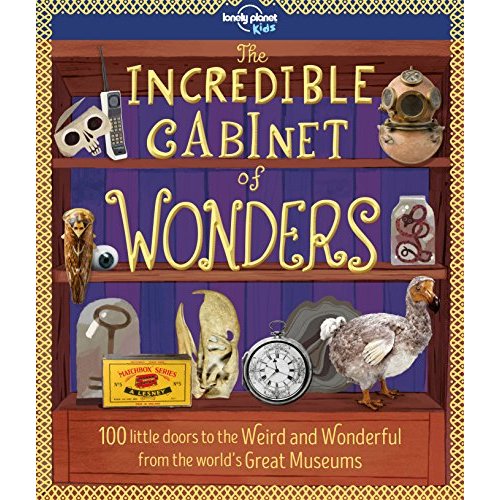 Lonely Planet Kids Incredible Cabinet of Wonders