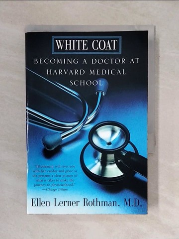 【書寶二手書T3／科學_VWO】White Coat: Becoming a Doctor at Harvard Medical School_Rothmen, Ellen Lerner, M.D.