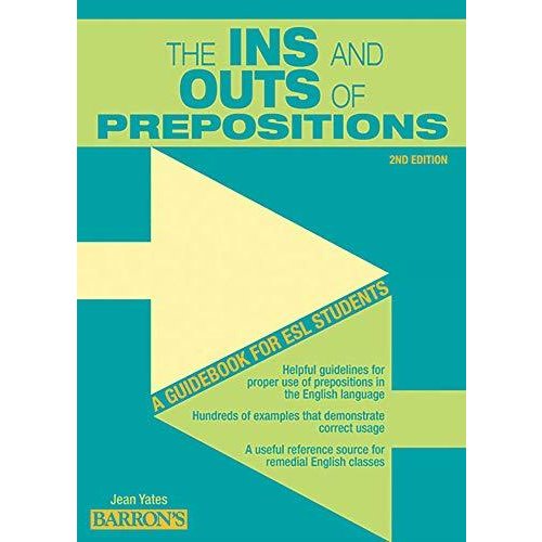 Ins and Outs of Prepositions: A Guidebook for ESL Students