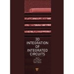 3D Integration for VLSI Systems (1版) Chuan Seng Tan, Kuan-Neng Chen, Steven J. Koester 2012 Pan Stanford