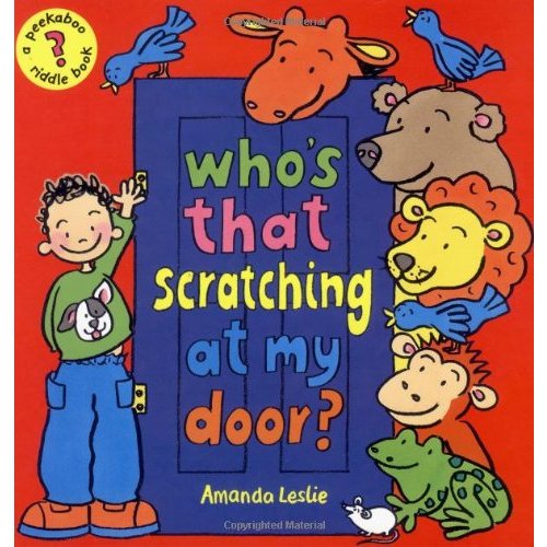 Who's That Scratching at My Door?: A Peekaboo Riddle Book