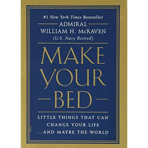 Make Your Bed: Little Things That Can Change Your Maybe the Worl