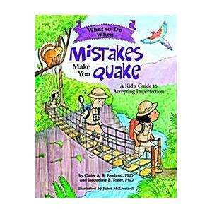 What to Do When Mistakes Make You Quake: A Kid's Guide to Accepting Imperfection (Paperback)