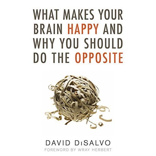 What Makes Your Brain Happy and Why You Should Do the Opposite