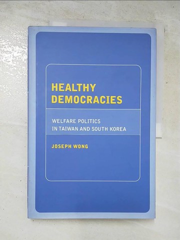 【書寶二手書T7／宗教_QZ1】Healthy Democracies: Welfare Politics In Taiwan And South Korea_Wong, Joseph