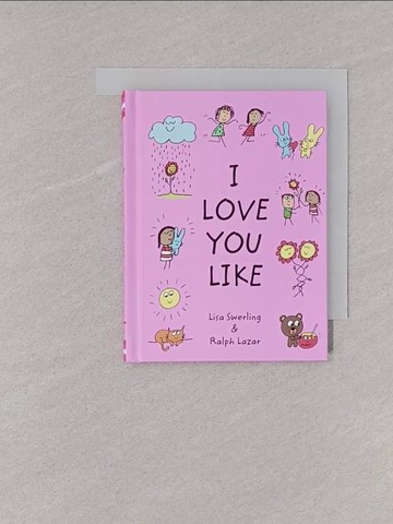 【書寶二手書T1／少年童書_YNR】I Love You Like_Swerling, Lisa,Lazar, Ralph