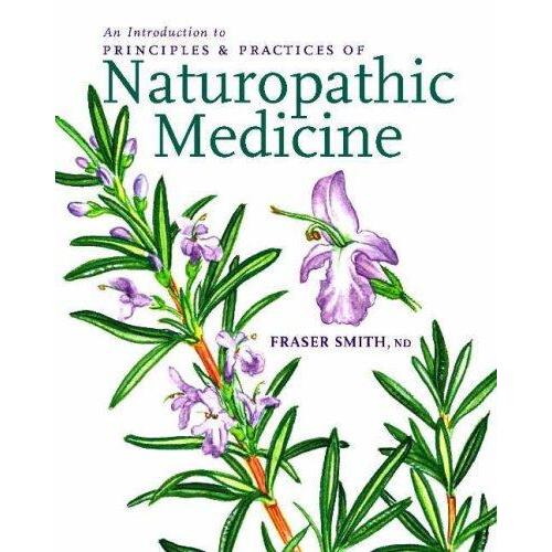 An Introduction to Principles  Practices of Naturopathic Medicine