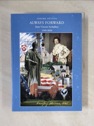 【書寶二手書T1／宗教_ZHY】Always Forward Saint Vincent Archabbey 1949-2020_Jerome Oetgen