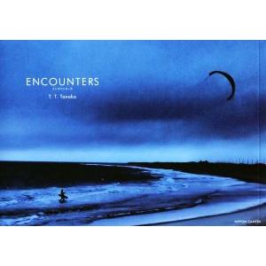 写真集　ＥＮＣＯＵＮＴＥＲＳ／Ｔ．Ｔ．Ｔａｎａｋａ