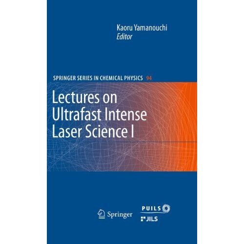 Lectures on Ultrafast Intense Laser Science (Springer Series in Chemical