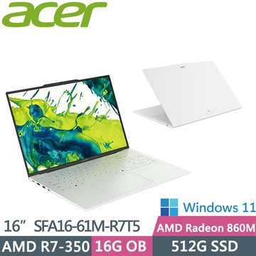 Acer Swift AIR SFA16-61M-R7T5 白(AMD R7-350/16G/512G PCIe/W11/WUXGA OLED/16) 美型輕薄筆電