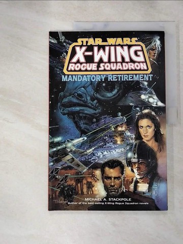 【書寶二手書T8／原文小說_SI2】Star Wars: X-Wing Rogue Squadron-Mandatory Retirement_Stackpole, Michael A./ Crespo, Steve/ Nadeau, John