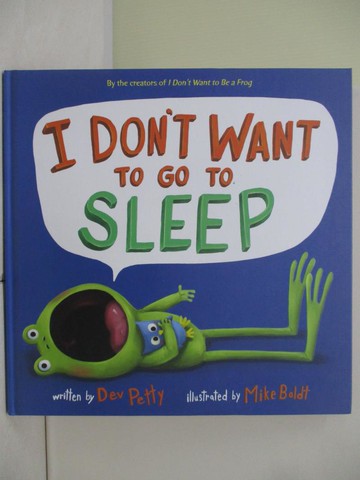 【書寶二手書T6／少年童書_UE8】I Don’t Want to Go to Sleep_Petty, Dev/ Boldt, Mike (ILT)
