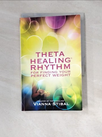【書寶二手書T3／醫療_XBE】Thetahealing Rhythm: For Finding Your Perfect Weight_Stibal, Vianna