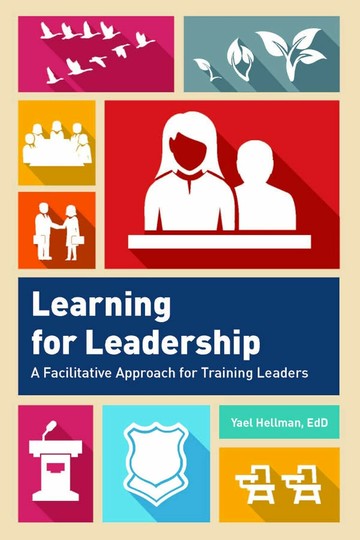 Learning for Leadership: A Facilitative Approach for Training Leaders Learning for Leadership: A Facilitative Approach for Training Leaders 1/e Yael Hellman 2014 Taylor & Francis