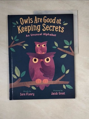 【書寶二手書T2／少年童書_Z1V】Owls Are Good at Keeping Secrets: An Unusual Alphabet_O’Leary, Sara
