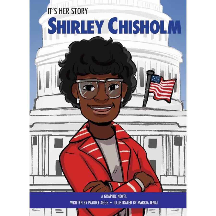 It's Her Story Shirley Chisholm a Graphic Novel (ITS HER STORY)