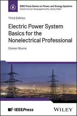 Electric Power System Basics for the Nonelectrical Professional (3版) Blume, Steven W. 2025 John Wiley