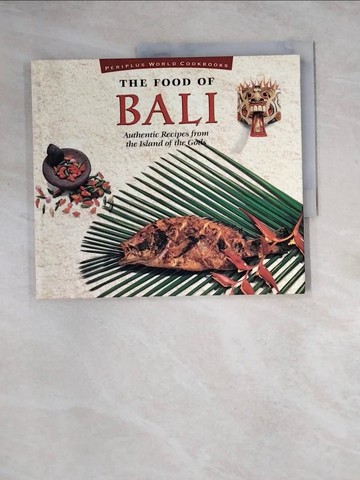 【書寶二手書T9／餐飲_Z3A】The Food of Bali : Authentic Recipes from the Island of the Gods_Holzen, Heinz Von
