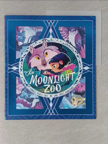 【書寶二手書T1／少年童書_ZBA】The Moonlight Zoo_Maudie Powell-Tuck, Karl James Mountford