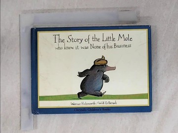 【書寶二手書T3／兒童文學_S2H】The Story of the Little Mole who Knew it was None of His Business_Werner Holzwarth, Wolf Erlbruch
