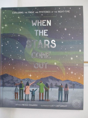 【書寶二手書T7／少年童書_UMT】When the Stars Come Out: Exploring the Magic and Mysteries of the Night-Time_Nicola Edwards ; Lucy Rose Cartwright