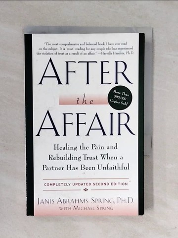 【書寶二手書T1／兩性關係_XS7】After the Affair: Healing the Pain and Rebuilding Trust When a Partner Has Been Unfaithful_Spring, Janis A.