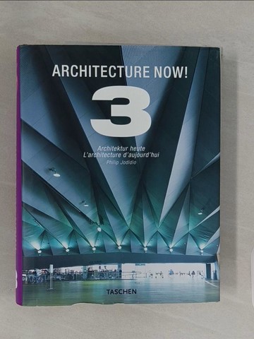【書寶二手書T1／建築_UHE】Architecture Now! 3 / Architektur Heute / L’architecture d’aujourd’hui_Jodido, Philip