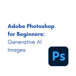 Adobe Photoshop for Beginners: Generative AI Images