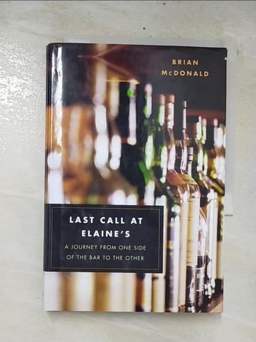 【書寶二手書T3／原文書_CUF】Last Call at Elaine’s: A Journey from One Side of the Bar to the Other_McDonald, Brian