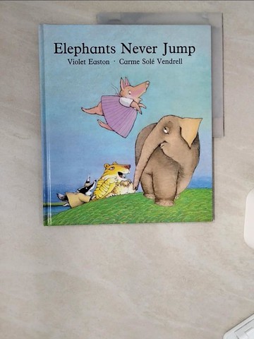 【書寶二手書T7／少年童書_TTT】Elephants never jump_story by Violet Easton; pictures by Carme Sole Vendrell
