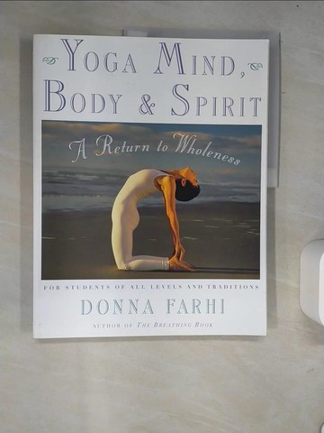 【書寶二手書T9／養生_R6H】Yoga Mind, Body & Spirit: A Return to Wholeness_Farhi, Donna