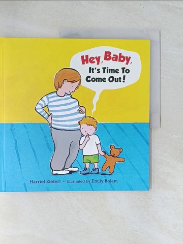 【書寶二手書T1／少年童書_Y23】Hey, Baby, It’s Time to Come Out!_Ziefert, Harriet/ Bolam, Emily (ILT)