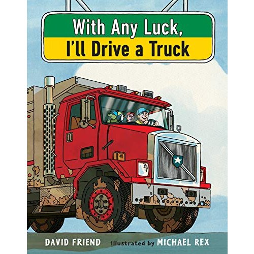 With Any Luck I'll Drive a Truck