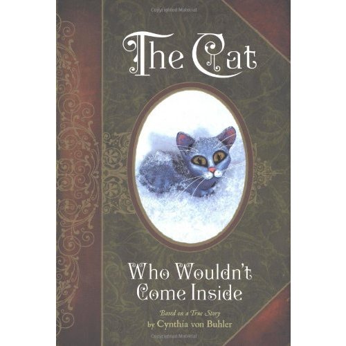 The Cat Who Wouldn't Come Inside: Based on A True Story