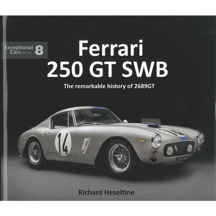 Ferrari 250 GT SWB The Remarkable History of 2689GT