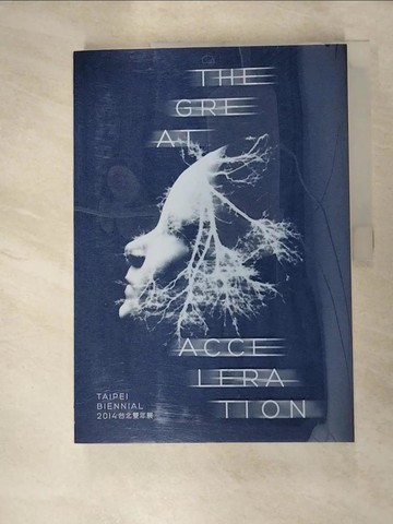 【書寶二手書T9／藝術_SEI】Taipei Biennial 2014: The Great Acceleration_臺北市立美術館