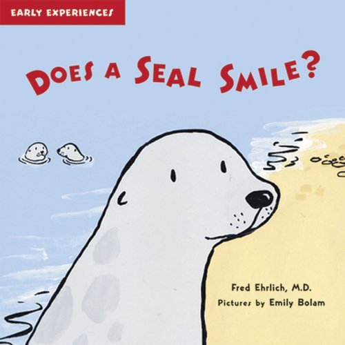 Does A Seal Smile? (Early Experiences)