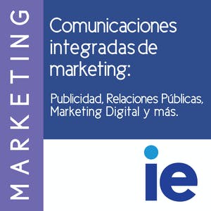Comunicaciones integradas de marketing: Publicidad, Relaciones Públicas, Marketing Digital y más