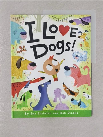 【書寶二手書T1／少年童書_Y8O】I Love Dogs!_Stainton, Sue/ Staake, Bob