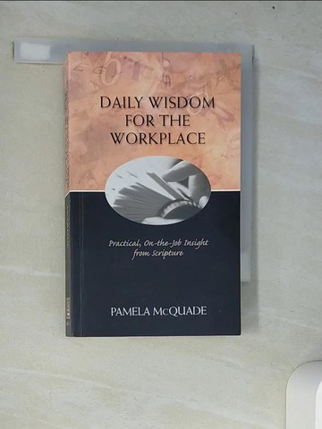 【書寶二手書T9／宗教_W7B】Daily Wisdom for the Workplace: Practical, On-The-Job Insight from Scripture_McQuade, Pamela