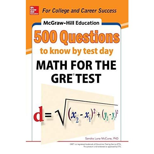 McGraw-Hill's 500 Math Questions for the GRE Test (McGraw Hill's Education 500 Questions)