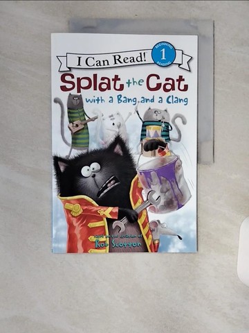 【書寶二手書T8／語言學習_TVW】Splat the Cat with a Bang and a Clang（I Can Read Level 1）_Scotton, Rob/ Lin, Amy Hsu/ Eberz, Robert (ILT)