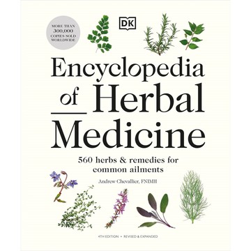 Encyclopedia of Herbal Medicine: 560 Herbs and Remedies for Common Ailments 草藥百科全書：560種草藥及其治療常見疾病的療法