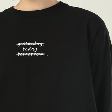 珍惜眼前人 yesterday today tomorrow 長袖 文青簡約 班服 純棉情侶t【YL0899-71】