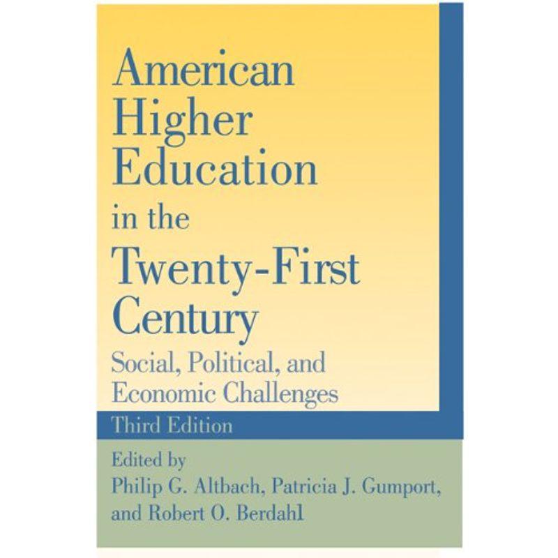 American Higher Education in the Twenty-First Century: Social, Politic