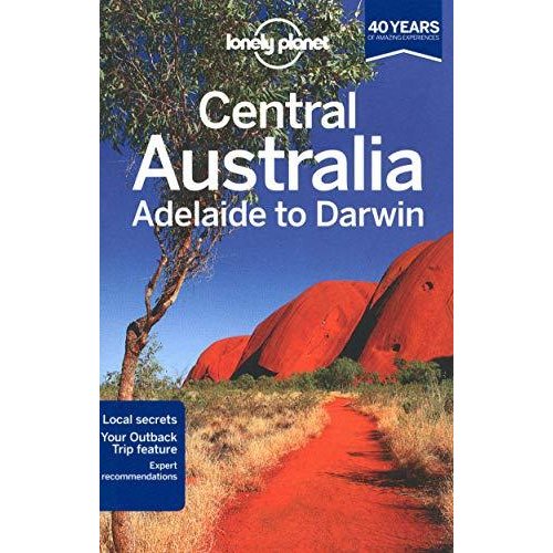 Lonely Planet Central Australia: Adelaide to Darwin