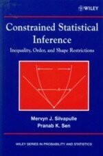 Constrained Statistical Inference Inequality, Order, and Shape Restrictions 1/e M.J.SILVAPULLE 2005 John Wiley