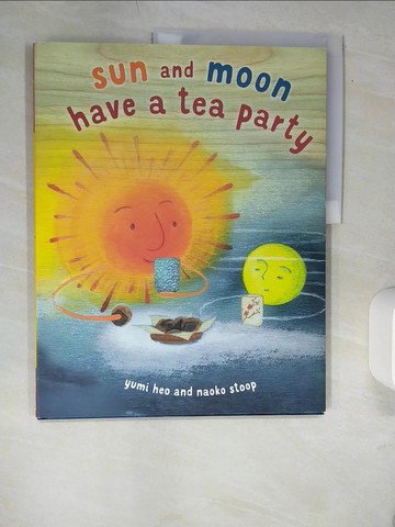 【書寶二手書T4／少年童書_QJI】Sun and Moon Have a Tea Party_Stoop, Naoko