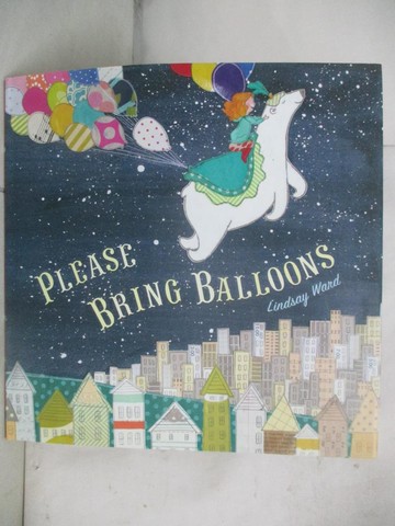 【書寶二手書T8／少年童書_SGI】Please Bring Balloons_Ward, Lindsay